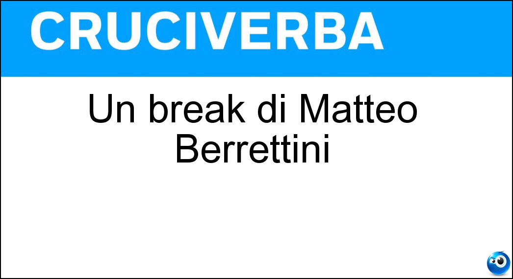 break matteo