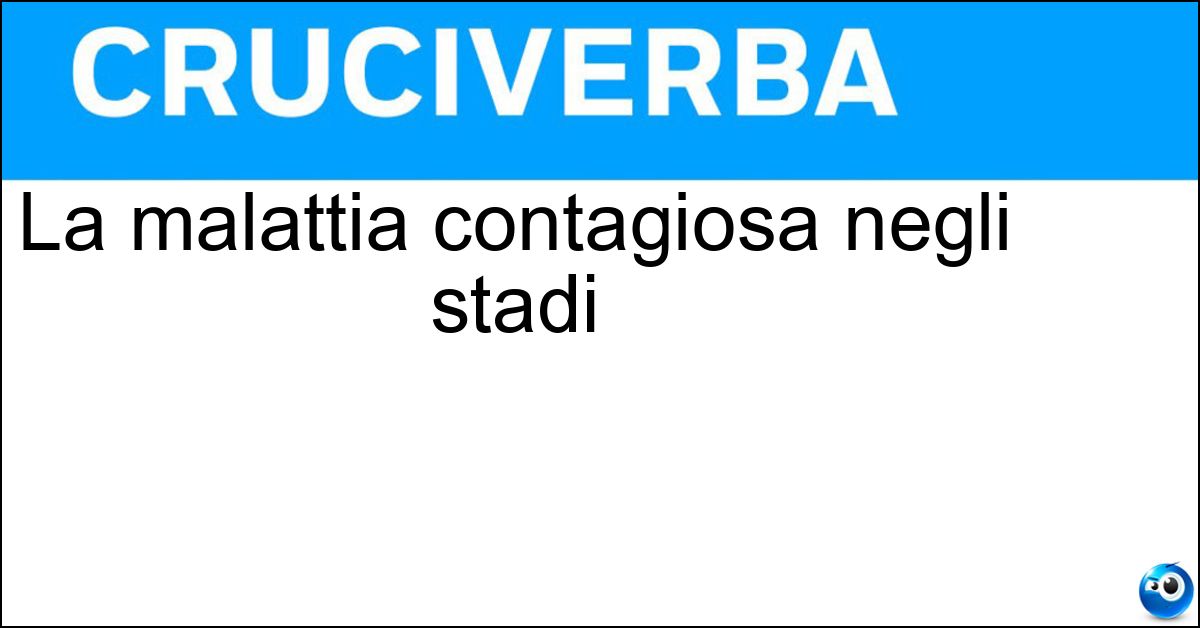 La malattia contagiosa negli stadi Soluzione La malattia contagiosa negli stadi - Tifo