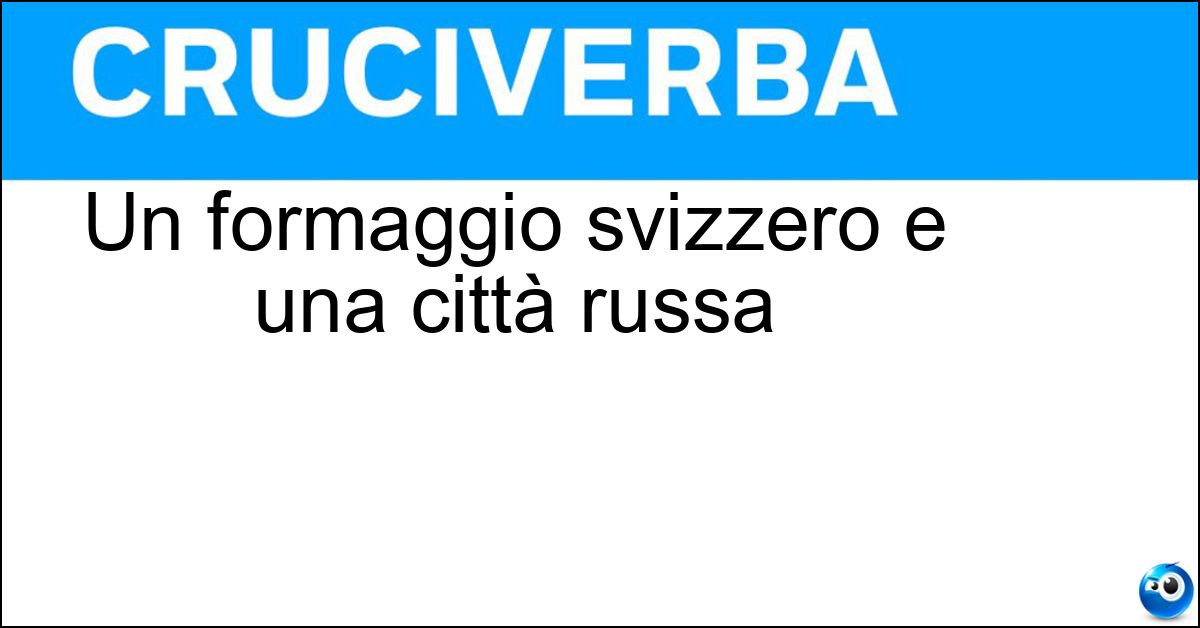 Un formaggio svizzero e una città russa