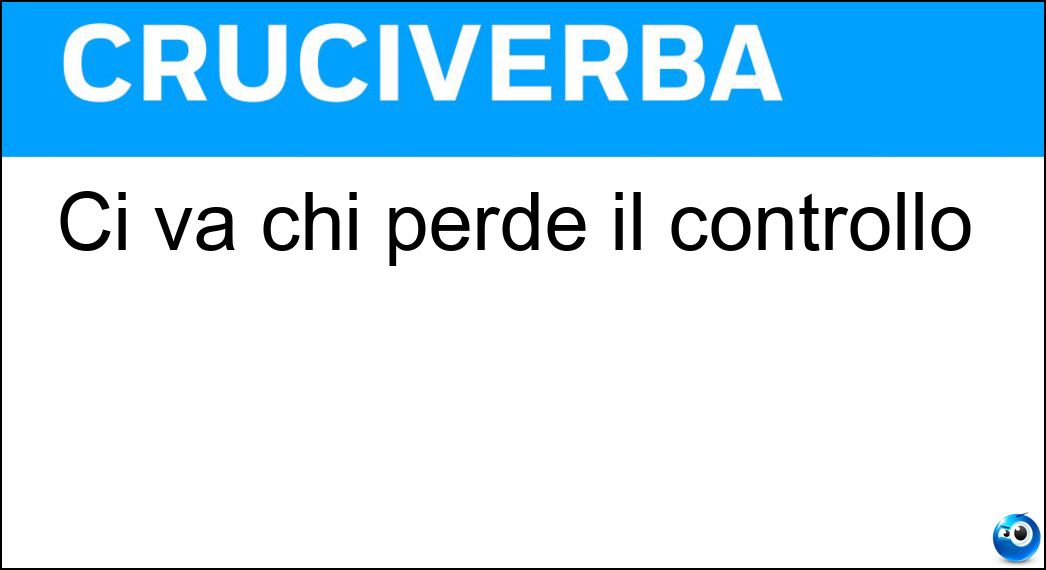 Ci va chi perde il controllo