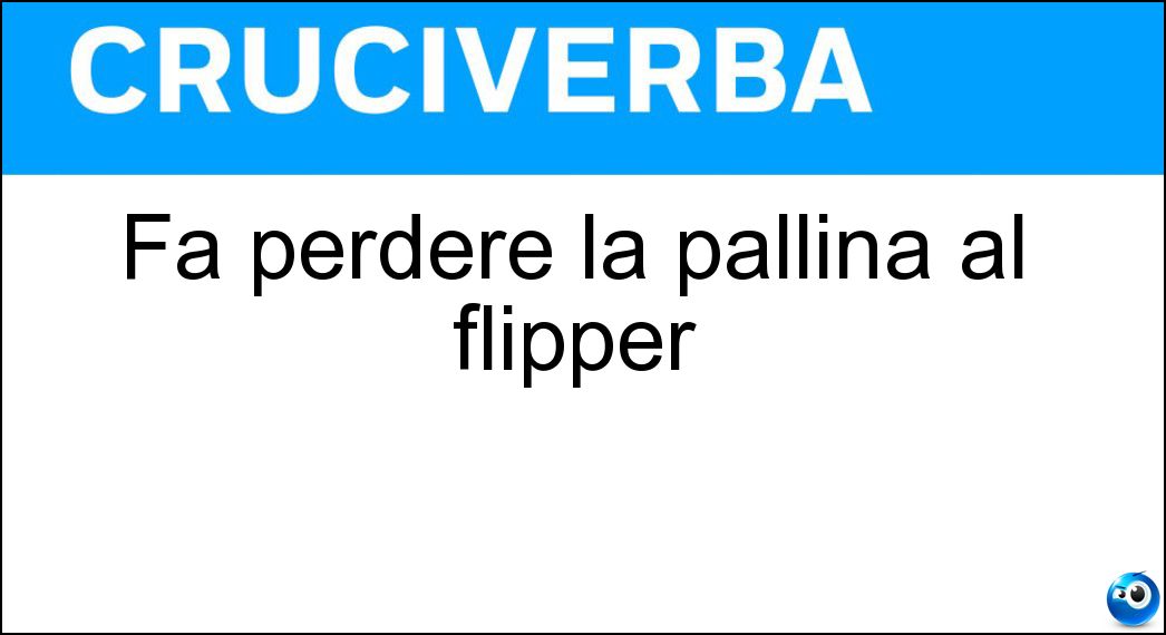 Fa perdere la pallina al flipper Soluzione Cruciverba: Fa perdere la pallina al flipper - Risposta Tilt