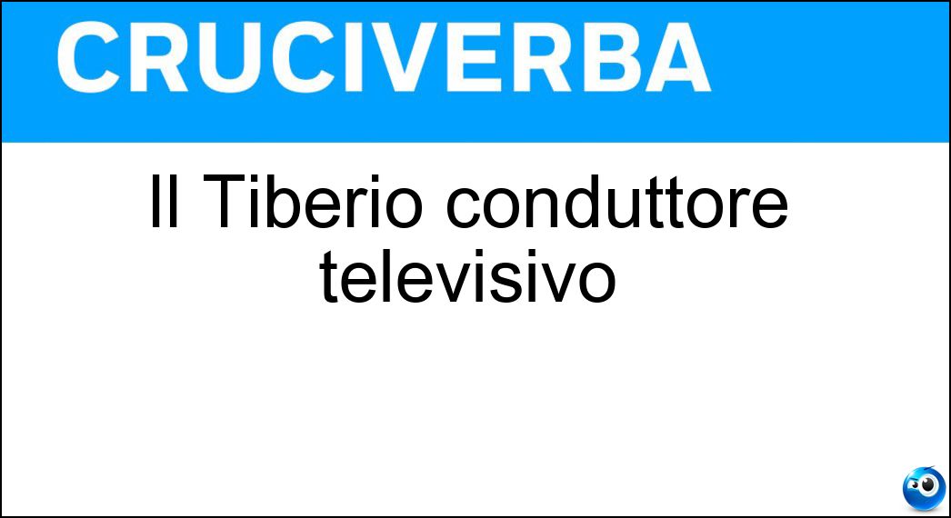 Il Tiberio conduttore televisivo