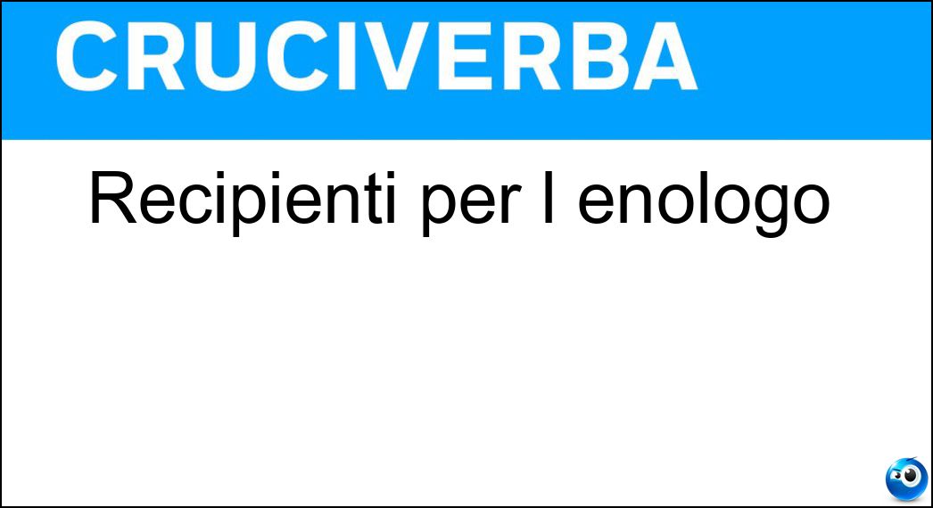 Recipienti per l enologo Soluzione Recipienti per l enologo - Tine
