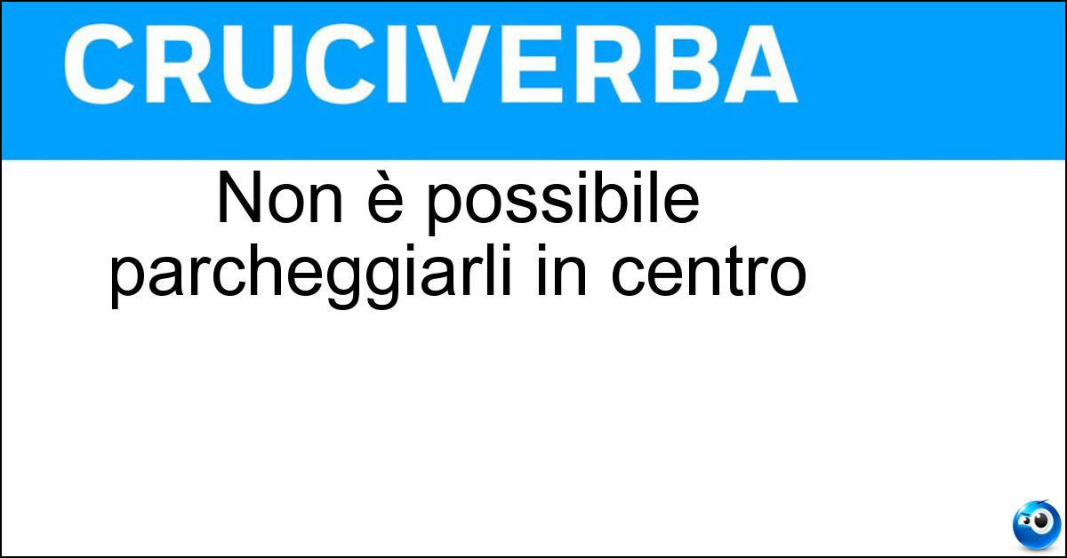 Non è possibile parcheggiarli in centro Soluzione Non è possibile parcheggiarli in centro - Tir