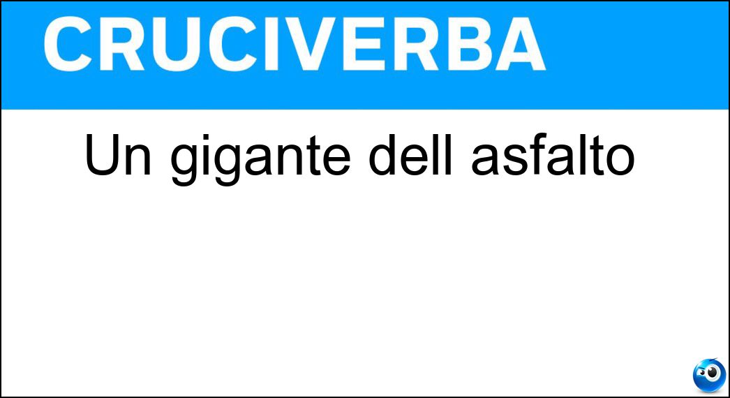Un gigante dell asfalto Soluzione Cruciverba: Un gigante dell asfalto - Risposta Tir