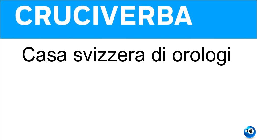 Casa svizzera di orologi Soluzione Cruciverba: Casa svizzera di orologi - Risposta Tissot