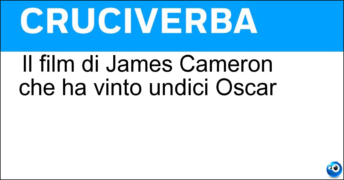 Il film di James Cameron che ha vinto undici Oscar Soluzione Il film di James Cameron che ha vinto undici Oscar - Titanic