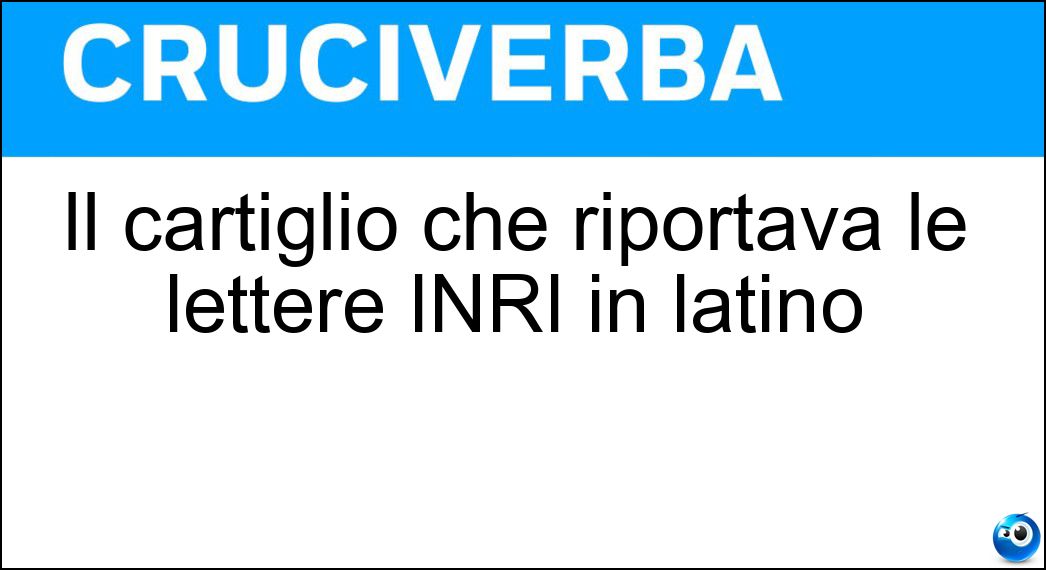 Il cartiglio che riportava le lettere INRI in latino