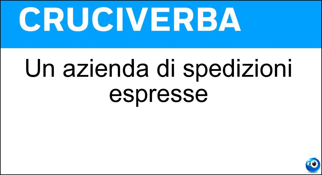 Un azienda di spedizioni espresse Soluzione Cruciverba: Un azienda di spedizioni espresse - Risposta Tnt