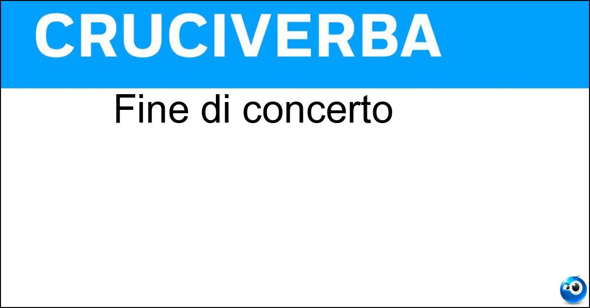 Fine di concerto Soluzione Fine di concerto - To