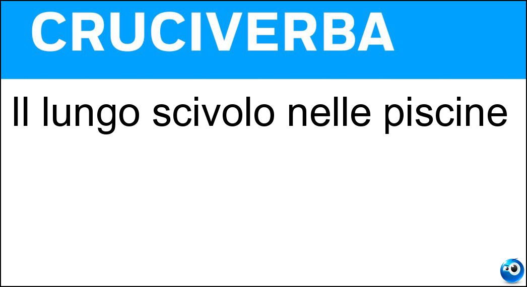 Il lungo scivolo nelle piscine Soluzione Cruciverba: Il lungo scivolo nelle piscine - Risposta Toboga