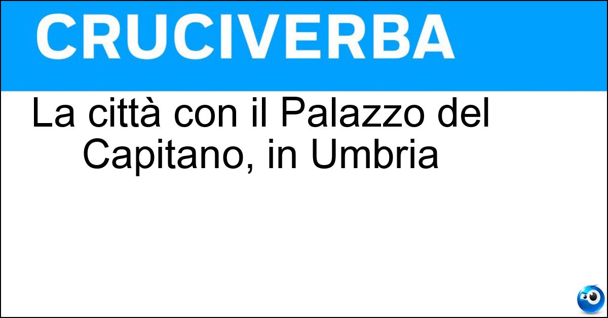 La città con il Palazzo del Capitano, in Umbria Soluzione La città con il Palazzo del Capitano, in Umbria - Todi