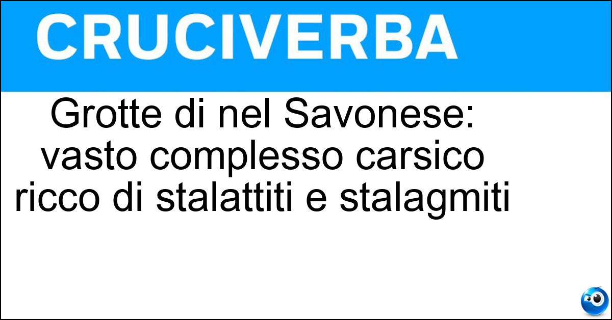 Soluzione Grotte di nel Savonese: vasto complesso carsico ricco di stalattiti e stalagmiti - Toirano