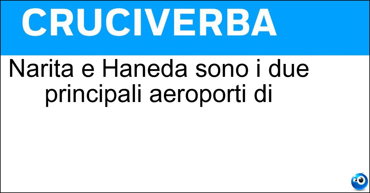 Narita e Haneda sono i due principali aeroporti di