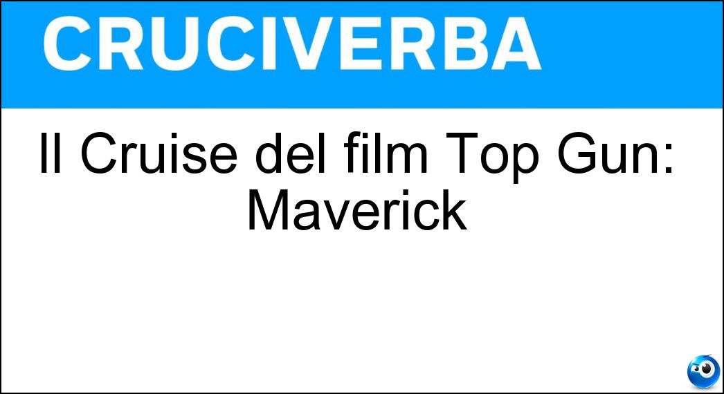 Il Cruise del film Top Gun: Maverick Soluzione Il Cruise del film Top Gun: Maverick - Tom