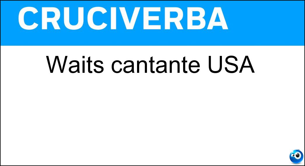 Waits cantante USA Soluzione Waits cantante USA - Tom