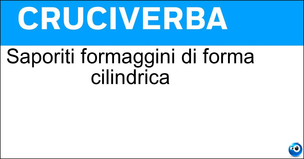 Saporiti formaggini di forma cilindrica Saporiti formaggini di forma cilindrica