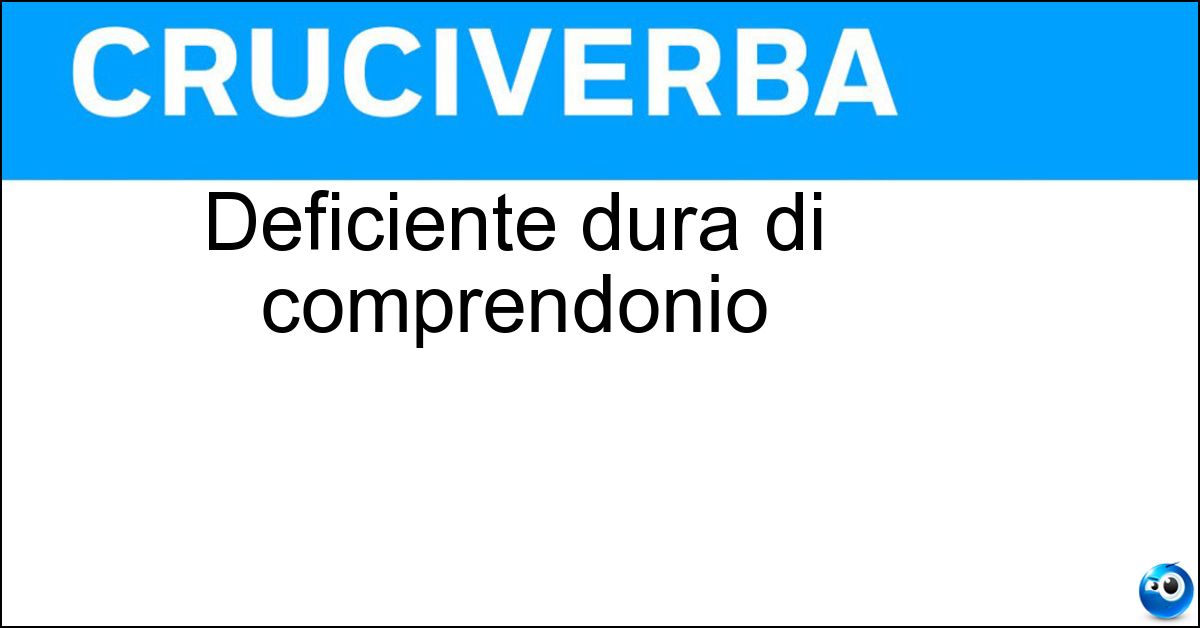 Deficiente dura di comprendonio Soluzione Deficiente dura di comprendonio - Tonta