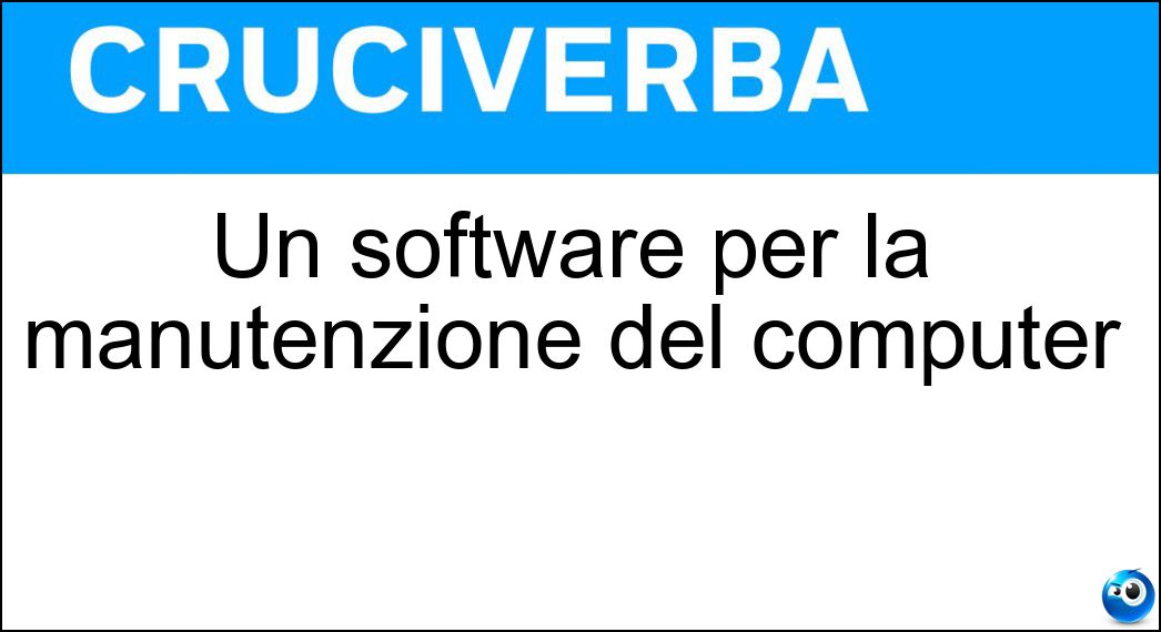 Un software per la manutenzione del computer Soluzione Un software per la manutenzione del computer - Tool