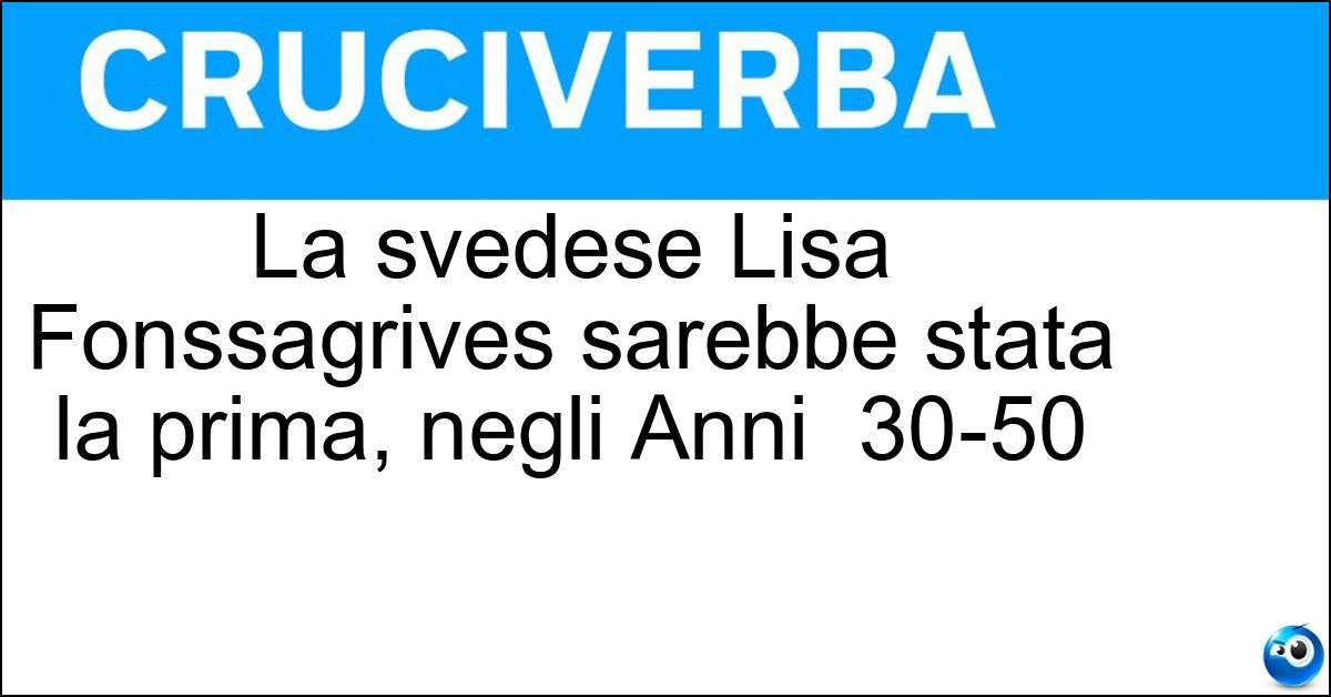 La svedese Lisa Fonssagrives sarebbe stata la prima, negli Anni 30-50 Soluzione La svedese Lisa Fonssagrives sarebbe stata la prima, negli Anni 30-50 - Top Model