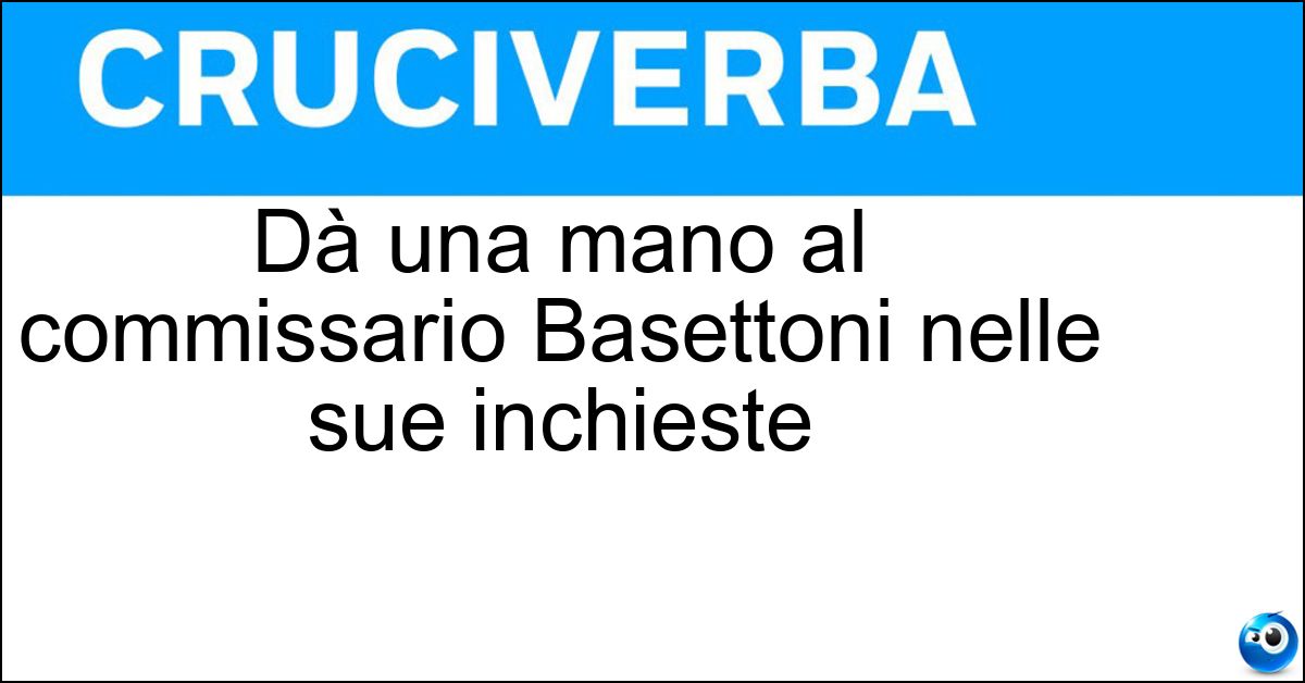 Dà una mano al commissario Basettoni nelle sue inchieste Soluzione Dà una mano al commissario Basettoni nelle sue inchieste - Topolino