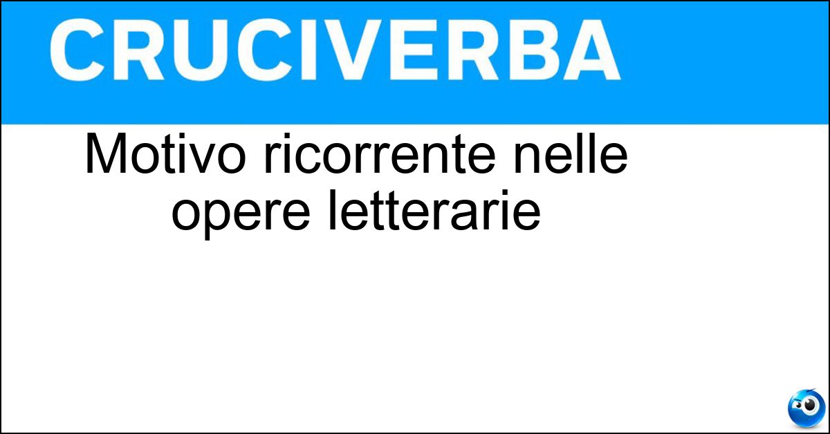 Motivo ricorrente nelle opere letterarie Soluzione Motivo ricorrente nelle opere letterarie - Topos