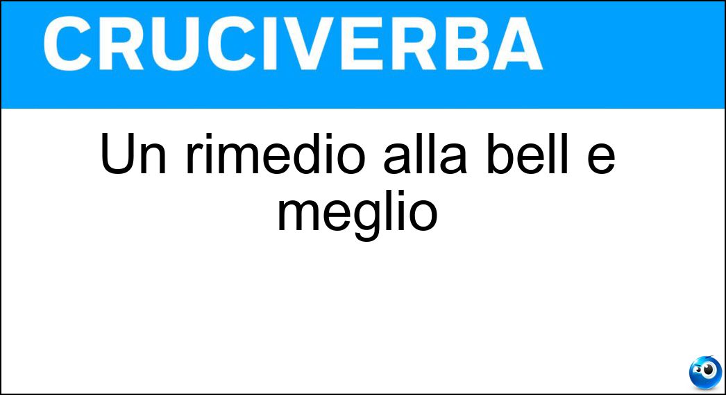 Un rimedio alla bell e meglio