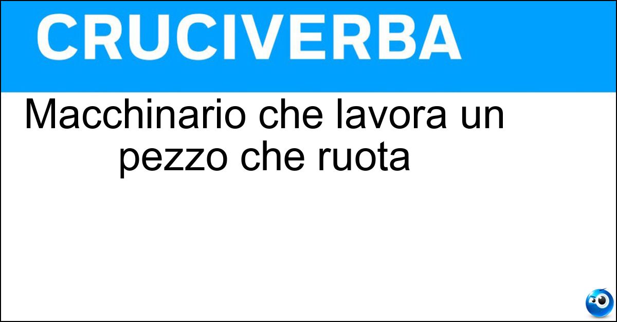 Soluzione Macchinario che lavora un pezzo che ruota - Tornio