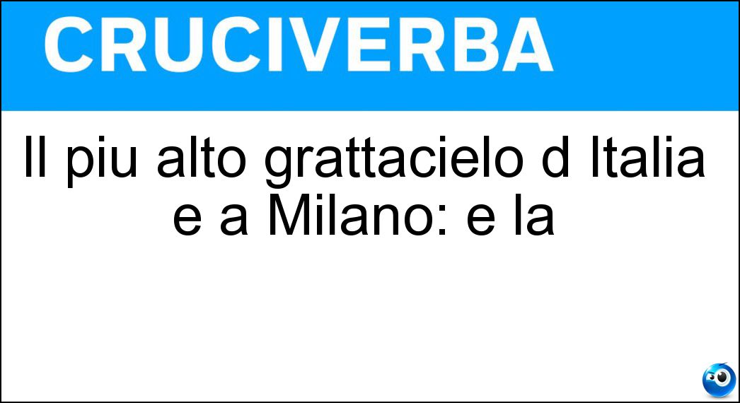 Il più alto grattacielo d Italia è a Milano: è la