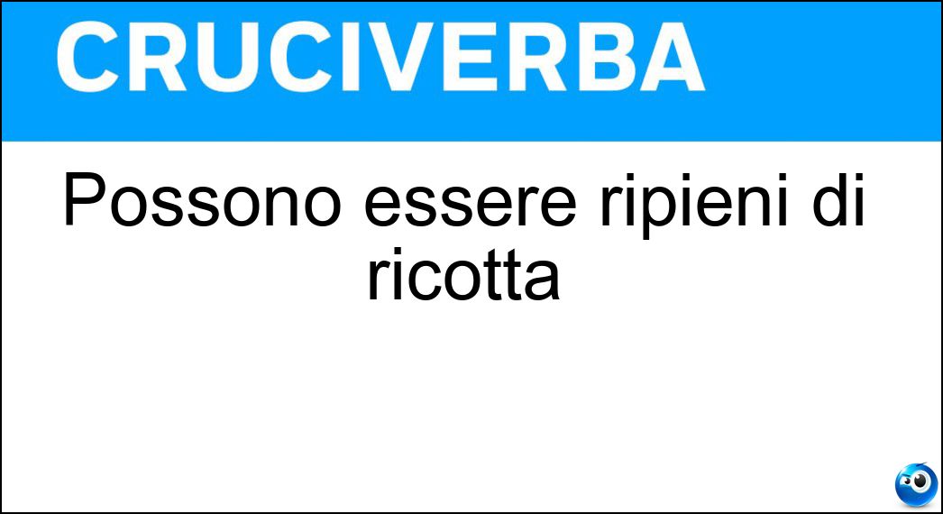 Possono essere ripieni di ricotta Soluzione Possono essere ripieni di ricotta - Tortelli
