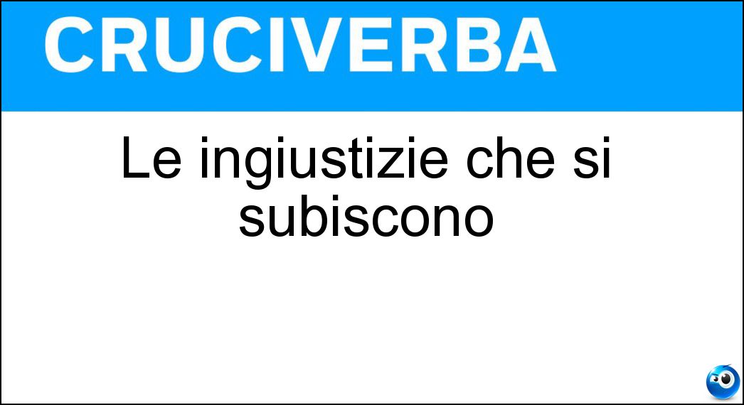 Le ingiustizie che si subiscono Soluzione Le ingiustizie che si subiscono - Torti