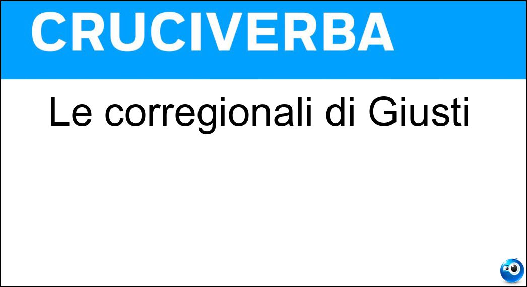 Le corregionali di Giusti Soluzione Cruciverba: Le corregionali di Giusti - Risposta Toscane