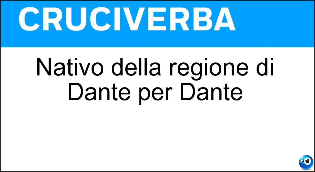 Nativo della regione di Dante per Dante Soluzione Nativo della regione di Dante per Dante - Tosco