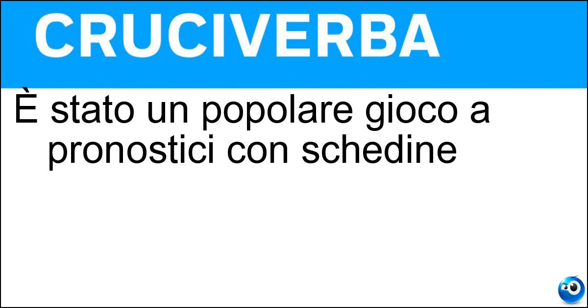 È stato un popolare gioco a pronostici con schedine Soluzione È stato un popolare gioco a pronostici con schedine - Totogol