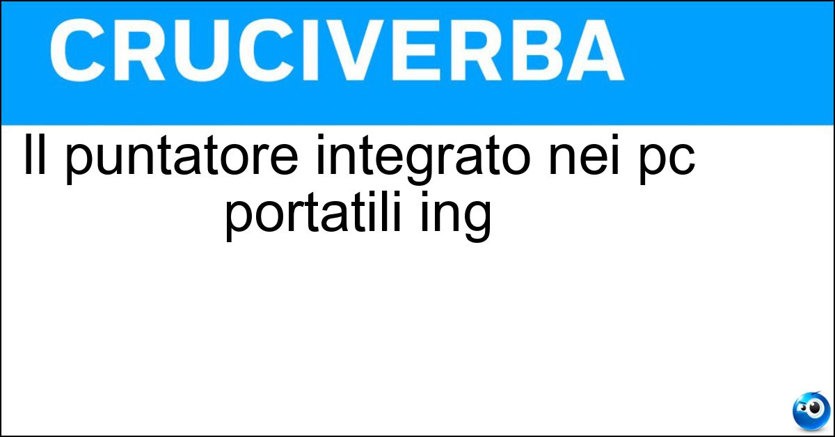 Il puntatore integrato nei pc portatili ing Soluzione Il puntatore integrato nei pc portatili ing - Touchpad