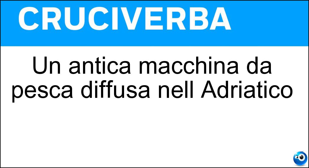 Un antica macchina da pesca diffusa nell Adriatico Soluzione Un antica macchina da pesca diffusa nell Adriatico - Trabocco