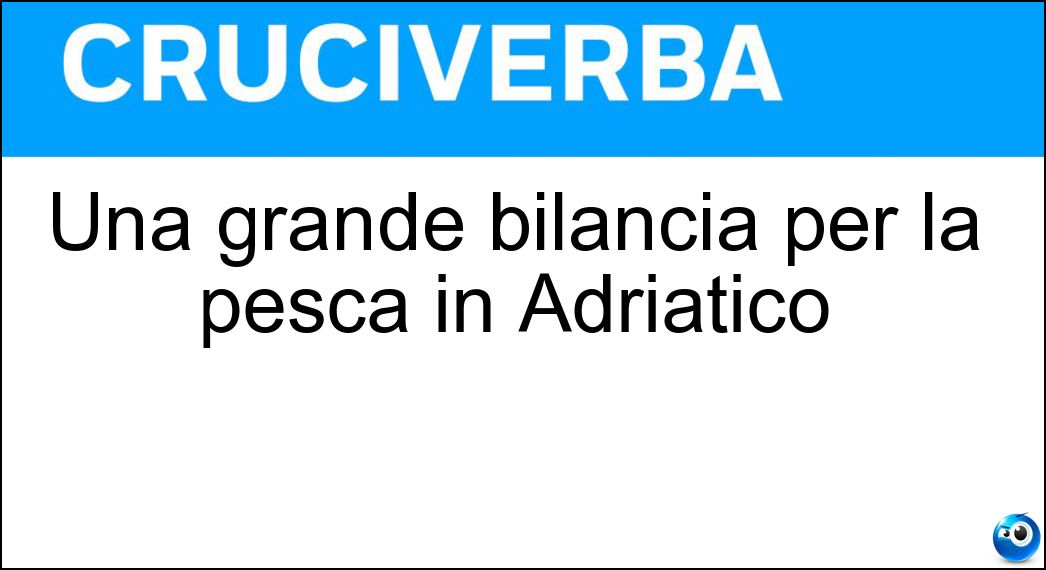 Una grande bilancia per la pesca in Adriatico Soluzione Una grande bilancia per la pesca in Adriatico - Trabocco