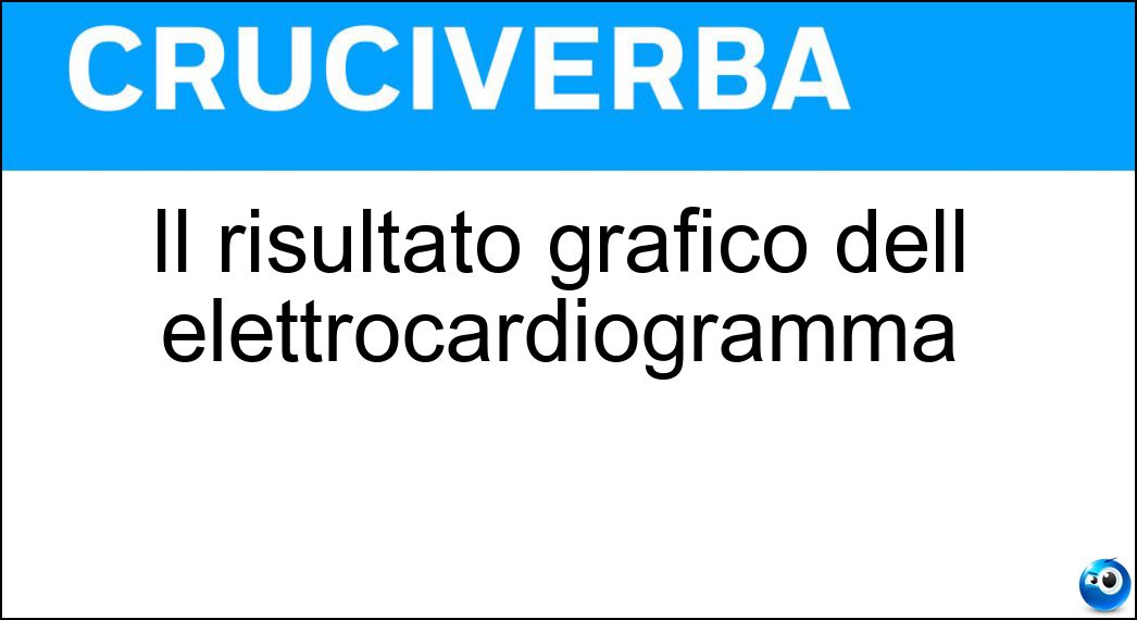 Il risultato grafico dell elettrocardiogramma Soluzione Cruciverba: Il risultato grafico dell elettrocardiogramma - Risposta Tracciato