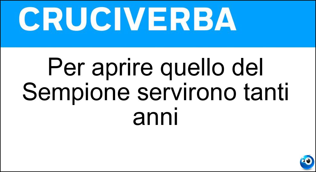 Per aprire quello del Sempione servirono tanti anni