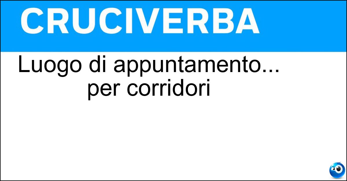 Luogo di appuntamento... per corridori Soluzione Luogo di appuntamento... per corridori - Traguardo