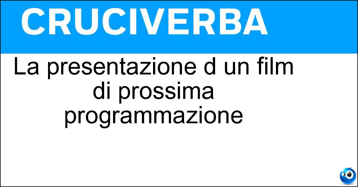 Soluzione La presentazione d un film di prossima programmazione - Trailer