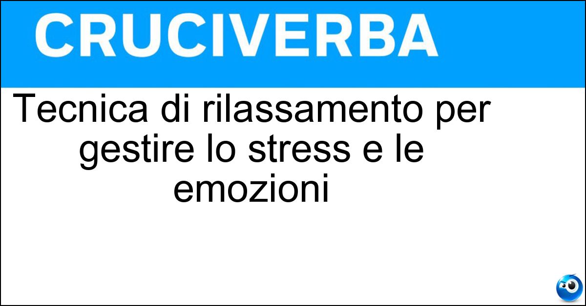 Tecnica di rilassamento per gestire lo stress e le emozioni Soluzione Tecnica di rilassamento per gestire lo stress e le emozioni - Training Autogeno