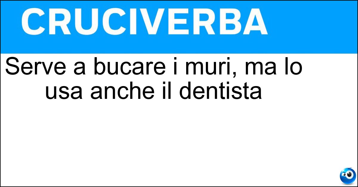 Soluzione Serve a bucare i muri, ma lo usa anche il dentista - Trapano