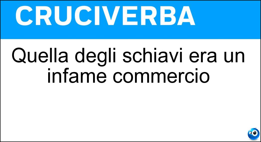 Quella degli schiavi era un infame commercio Soluzione Quella degli schiavi era un infame commercio - Tratta