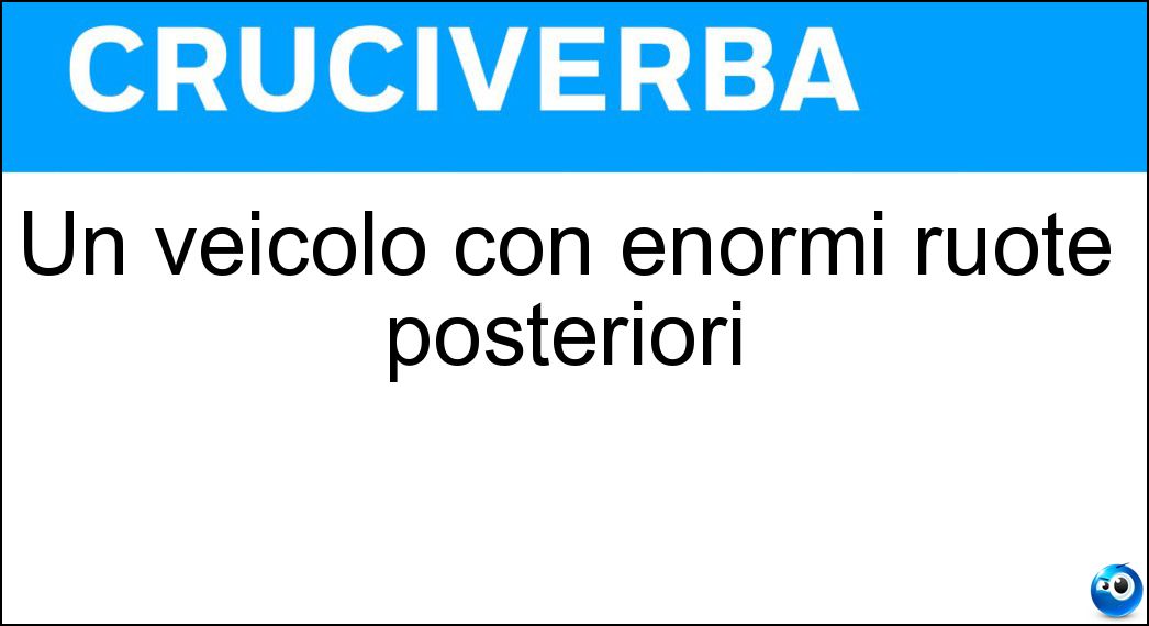Un veicolo con enormi ruote posteriori Soluzione Un veicolo con enormi ruote posteriori - Trattore