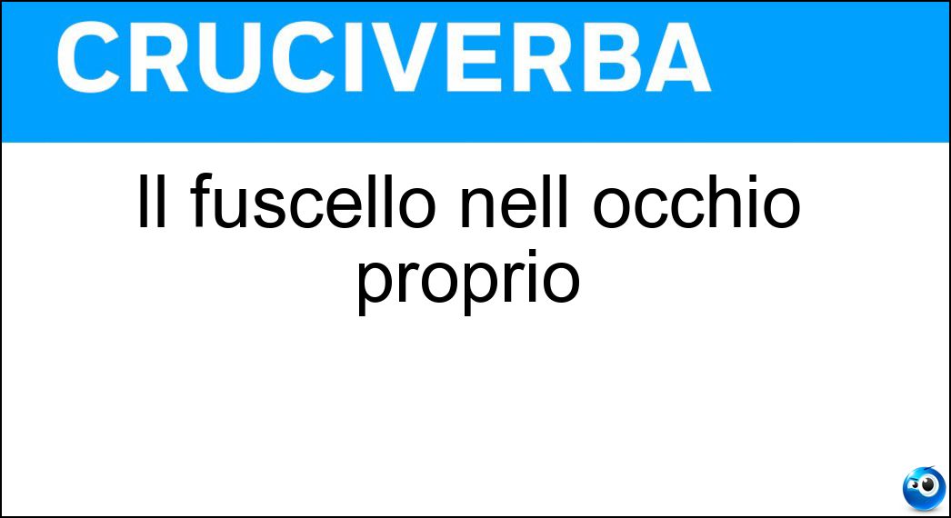 Il fuscello nell occhio proprio Soluzione Cruciverba: Il fuscello nell occhio proprio - Risposta Trave
