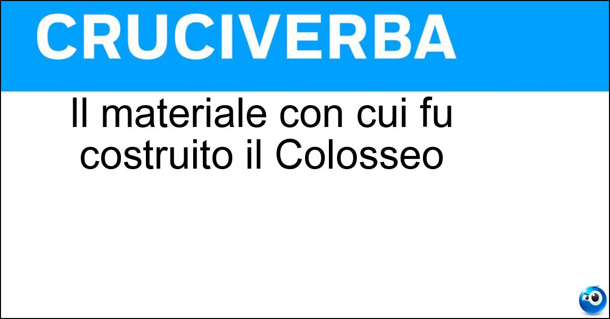 Soluzione Il materiale con cui fu costruito il Colosseo - Travertino