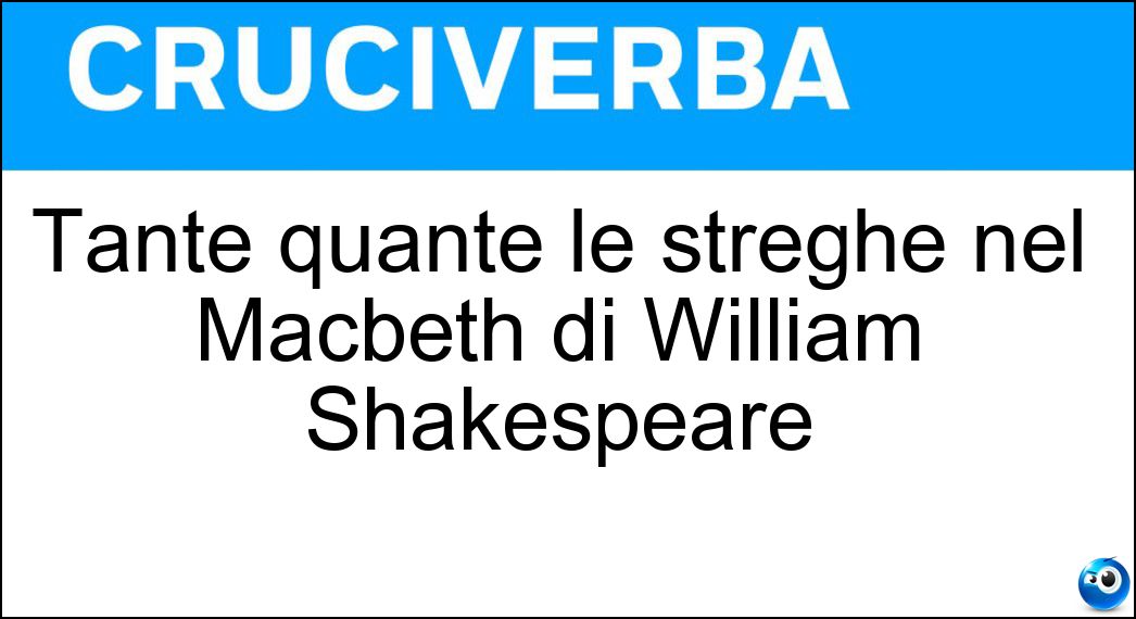 Tante quante le streghe nel Macbeth di William Shakespeare Soluzione Tante quante le streghe nel Macbeth di William Shakespeare - Tre