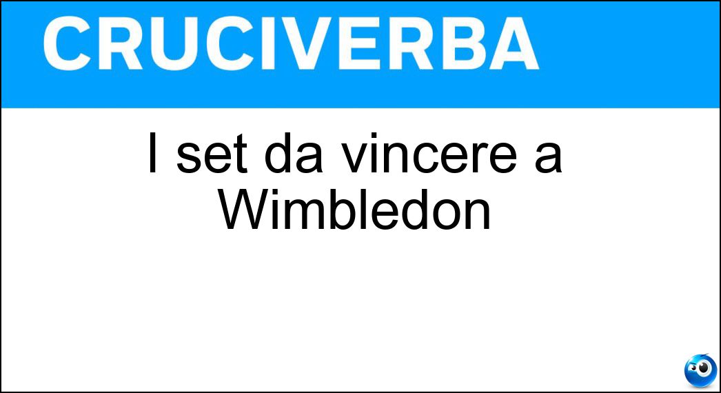 I set da vincere a Wimbledon Soluzione I set da vincere a Wimbledon - Tre