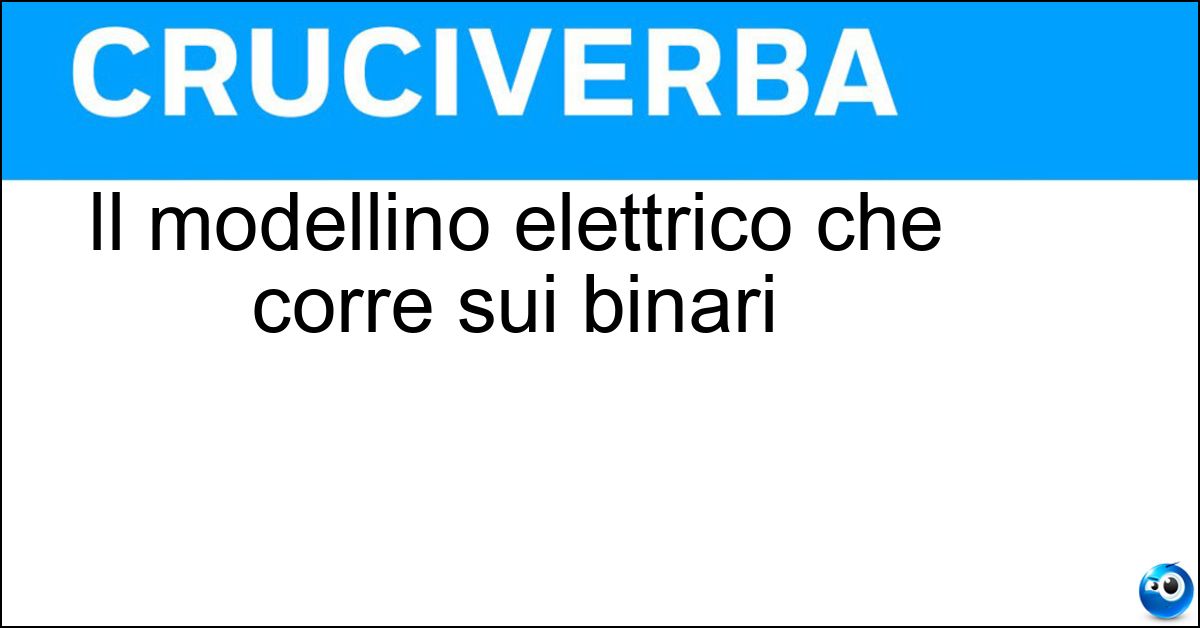 Il modellino elettrico che corre sui binari Soluzione Il modellino elettrico che corre sui binari - Trenino